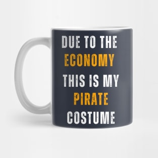 Due To The Economy This Is My Pirate Costume Mug